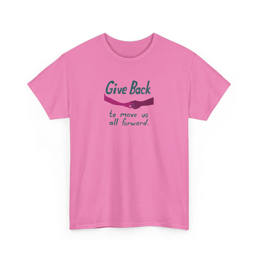 Give Back to Move us All Forward, Positive Vibes T-Shirt