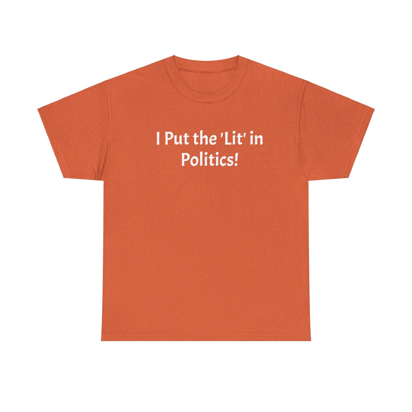 I Put the 'Lit' in Politics! T-Shirt