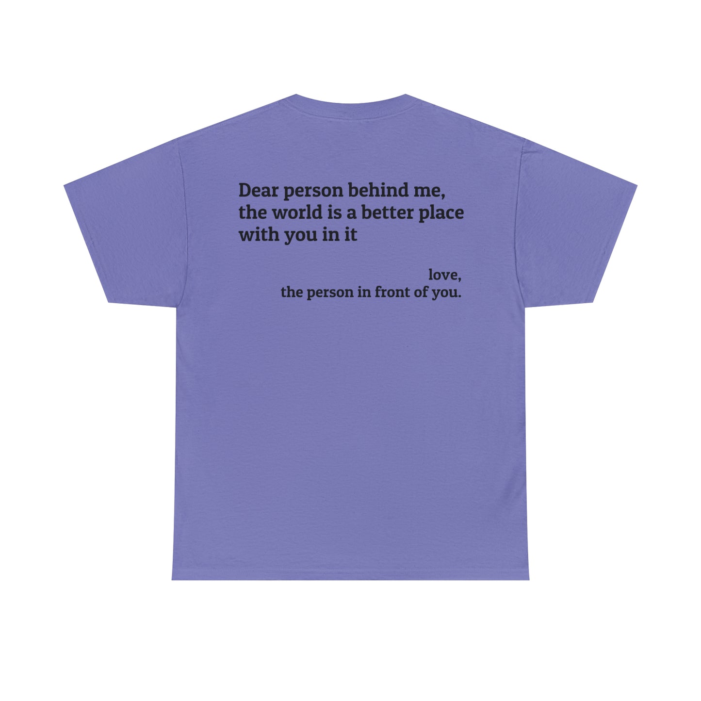 'Dear Person Behind Me, You Make the World a Better Place' T-Shirt