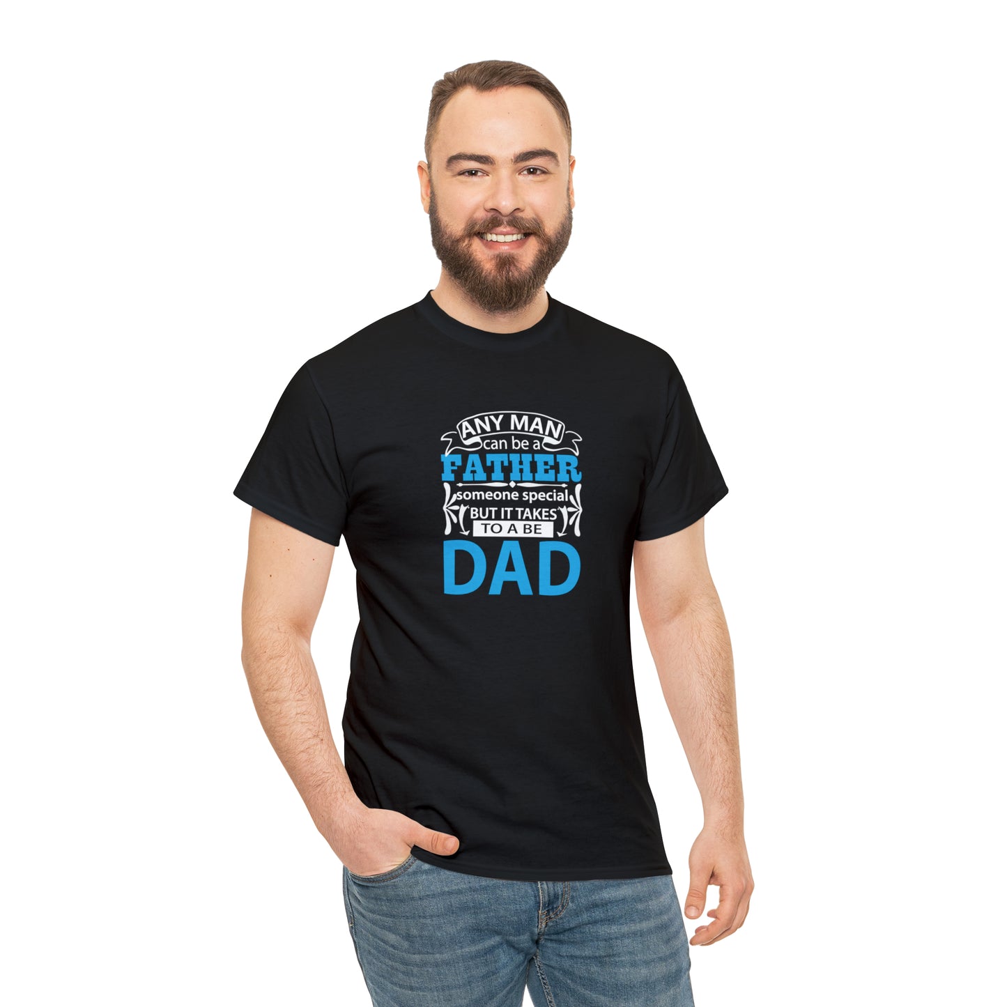 It Takes Someone Special To Be a Dad! T-Shirt