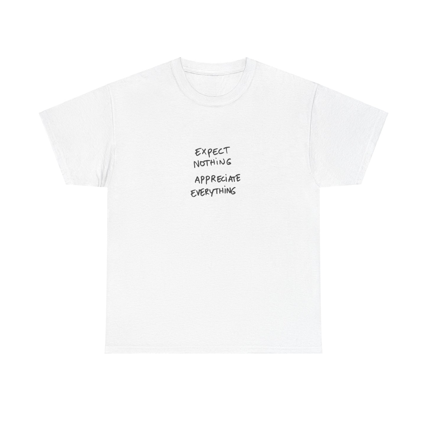 Expect Nothing, Appreciate Everything Cotton T-Shirt