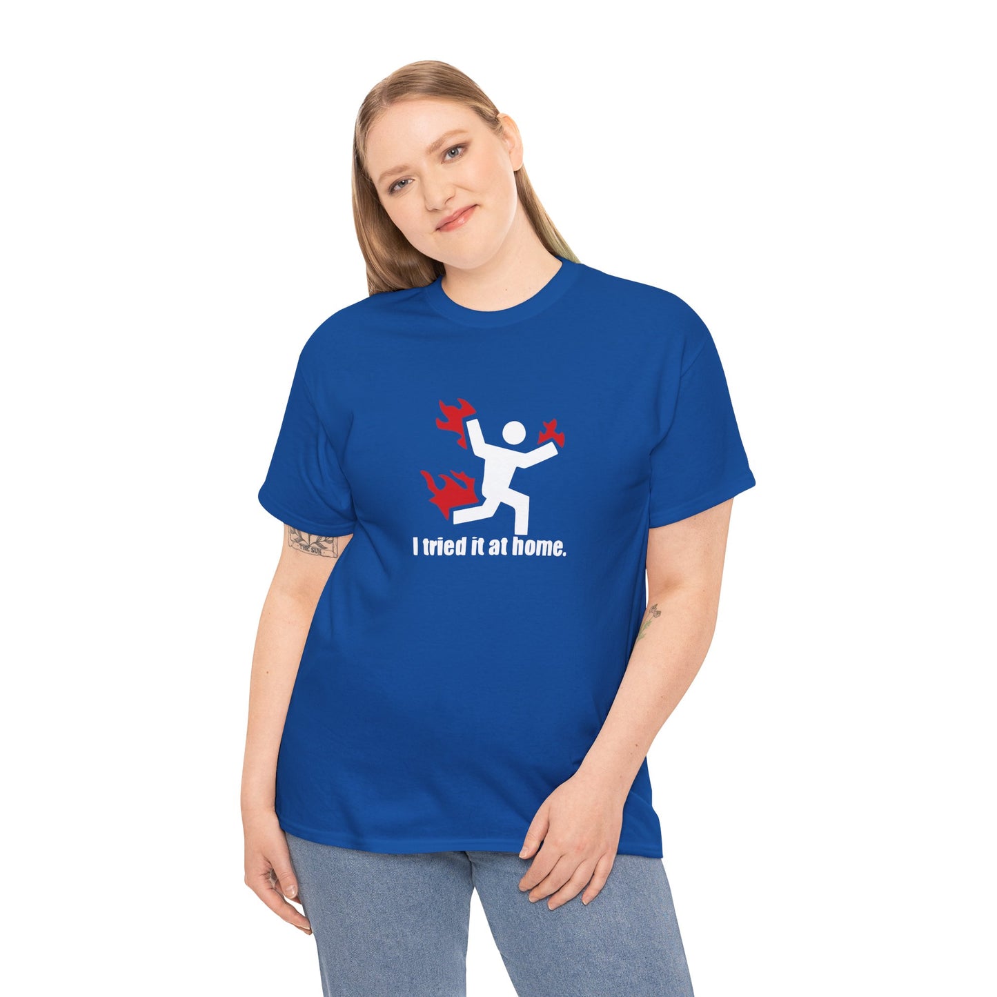 I Tried It At Home, Risk Taker Funny T-Shirt