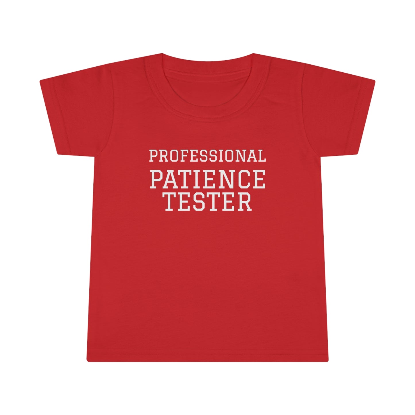 Professional Patience Tester! Toddler T-Shirt