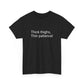 Thick Thighs, Thin Patience! Heavy Cotton T-Shirt