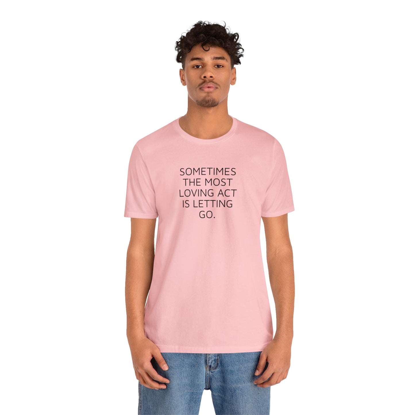 Sometimes the Most Loving Act is Letting Go, Spiritual T-Shirt