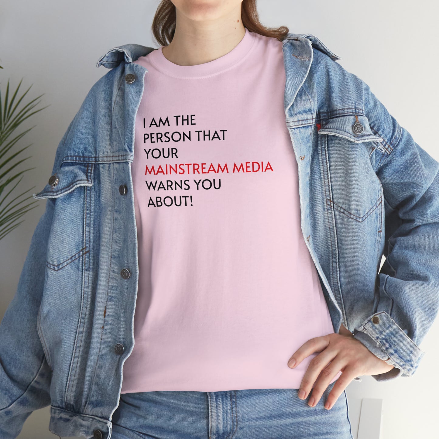 I AM THE PERSON YOUR MAINSTREAM MEDIA WARNS YOU ABOUT! T-Shirt