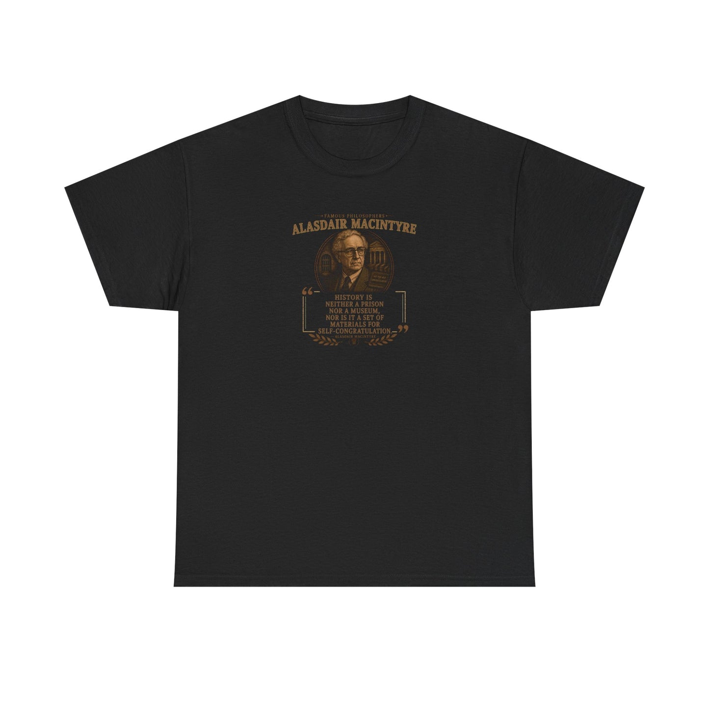 Alasdair MacIntyre on History and Self-Congratulation, Philosophy Tribute T-Shirt