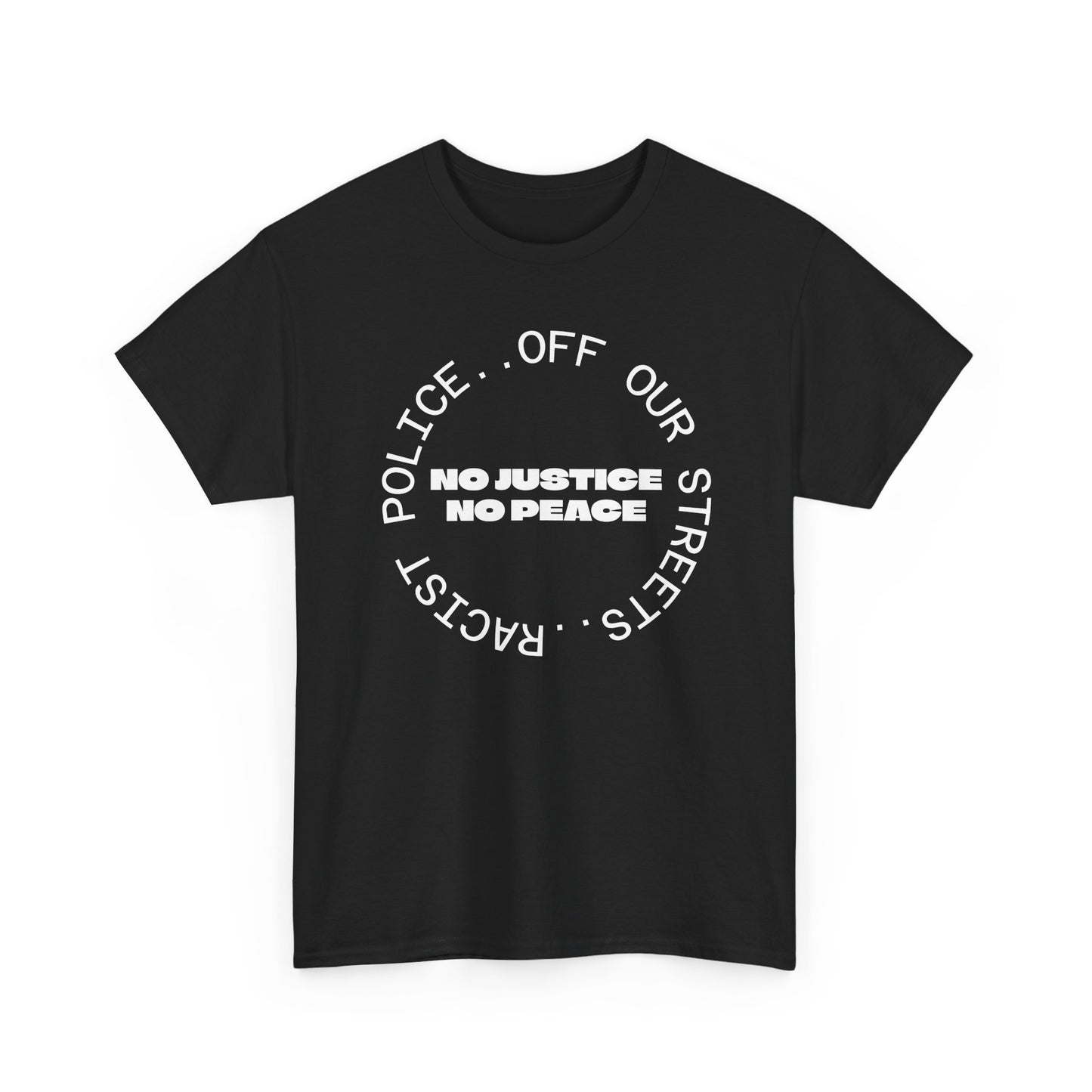No Justice, No Peace. Racist Police Off Our Streets, UK Politics T-Shirt