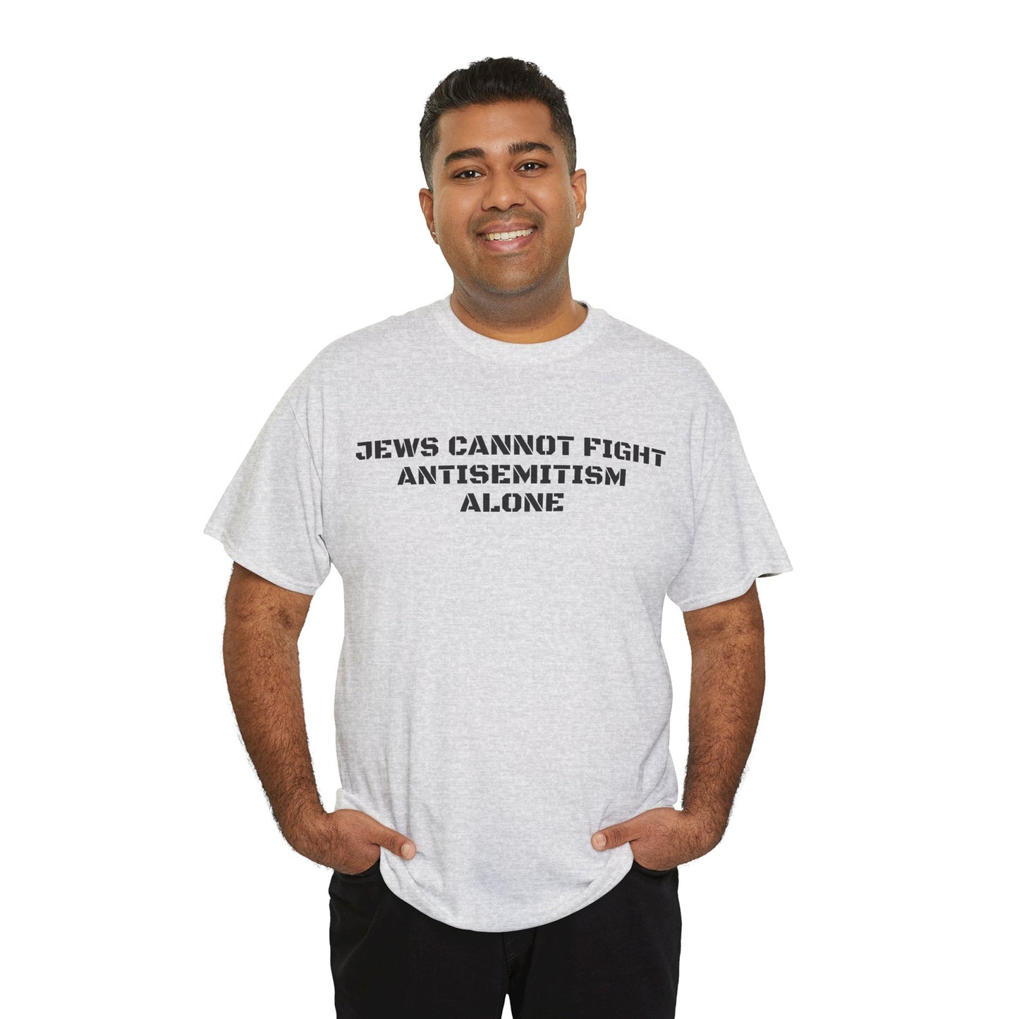 Jews Cannot Fight Antisemitism Alone! T-Shirt