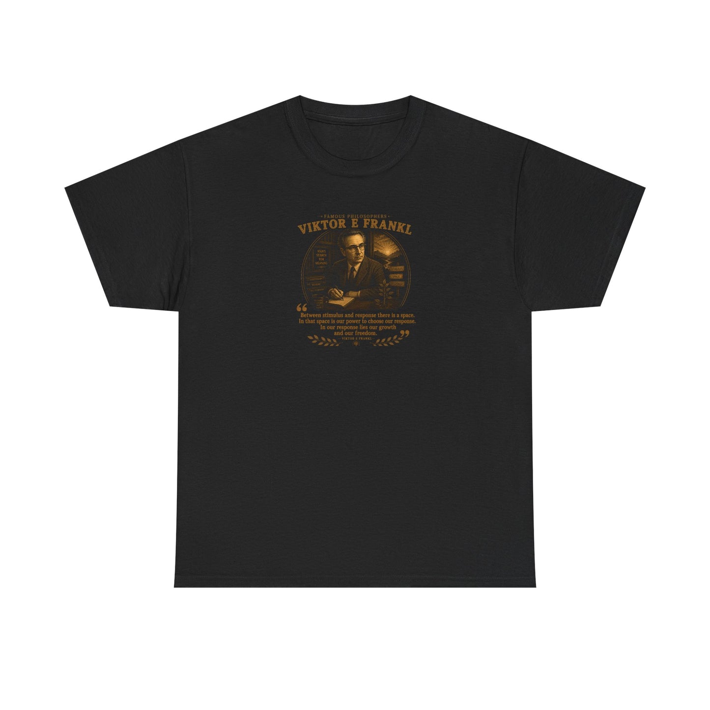 Viktor Frankl on Attitudinal Value as the Highest Form of Meaning, Philosophy Tribute T-Shirt