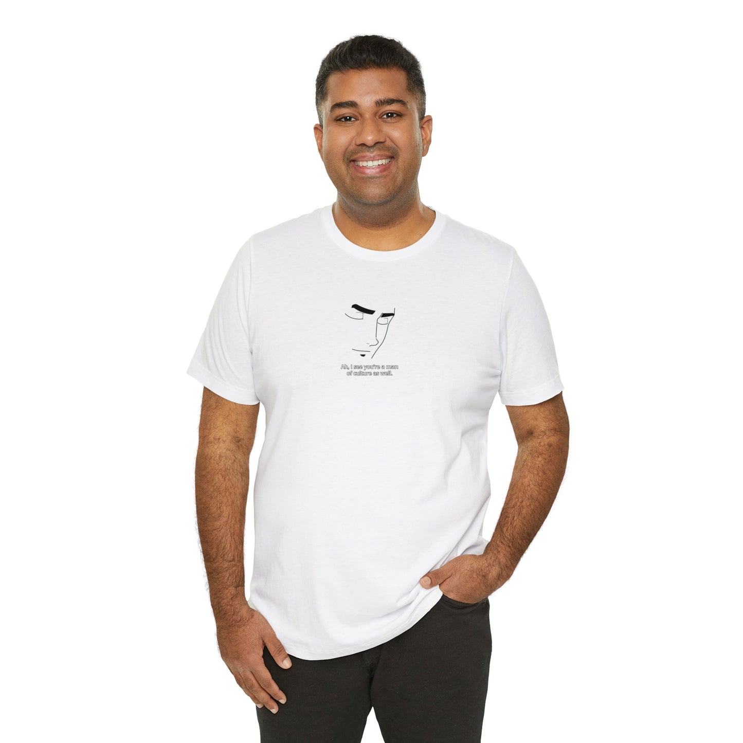 Ah, I See You Are a Man of Culture! Jersey T-Shirt