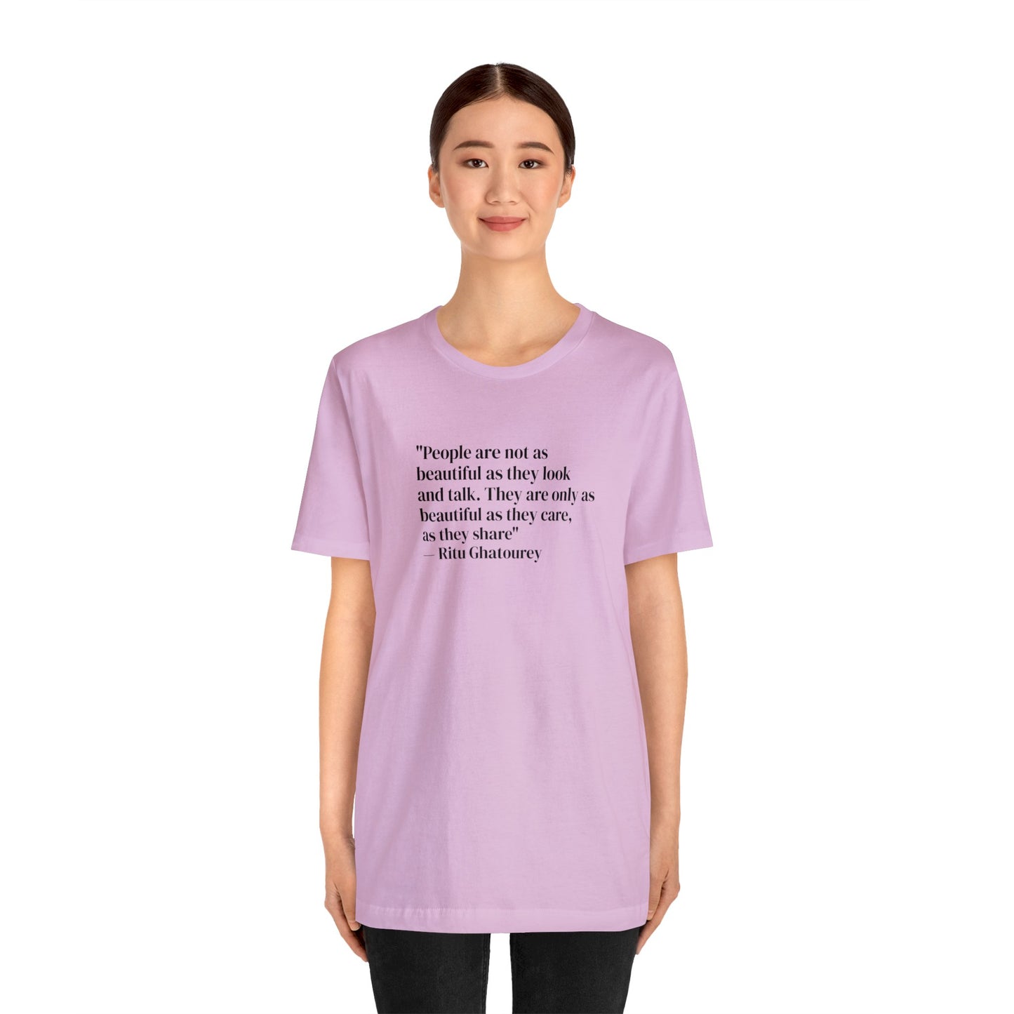 People Are Only As Beautiful As They Share And Care, Ritu Ghatourey T-Shirt