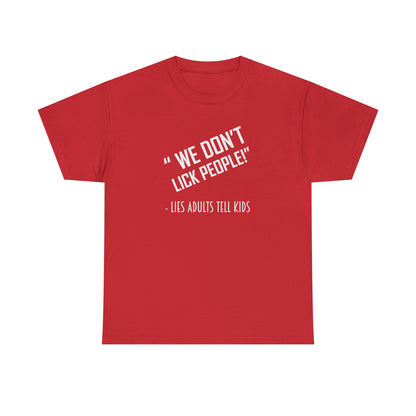 We Don't Lick People! Do We? Funny Adult T-Shirt