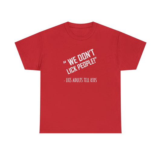 We Don't Lick People! Do We? Funny Adult T-Shirt