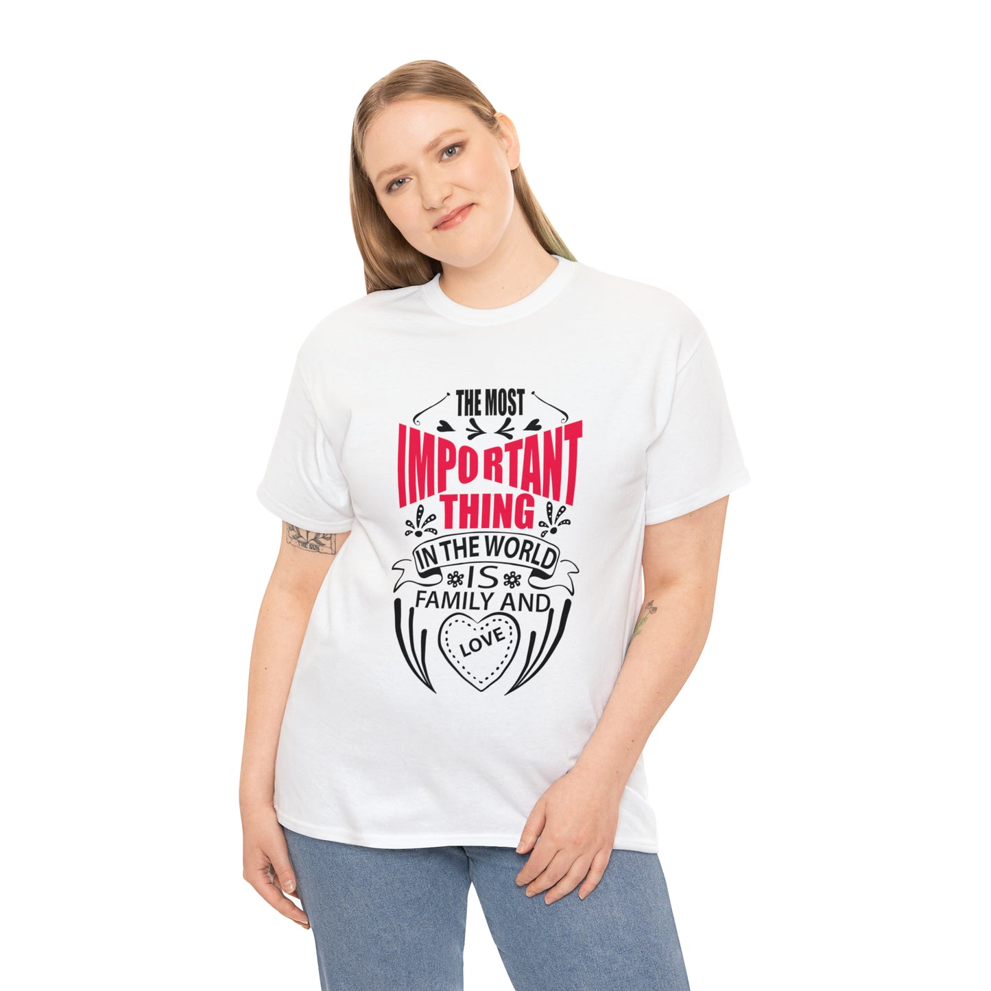 The Most Important Thing In the World Is Family and Love T-Shirt