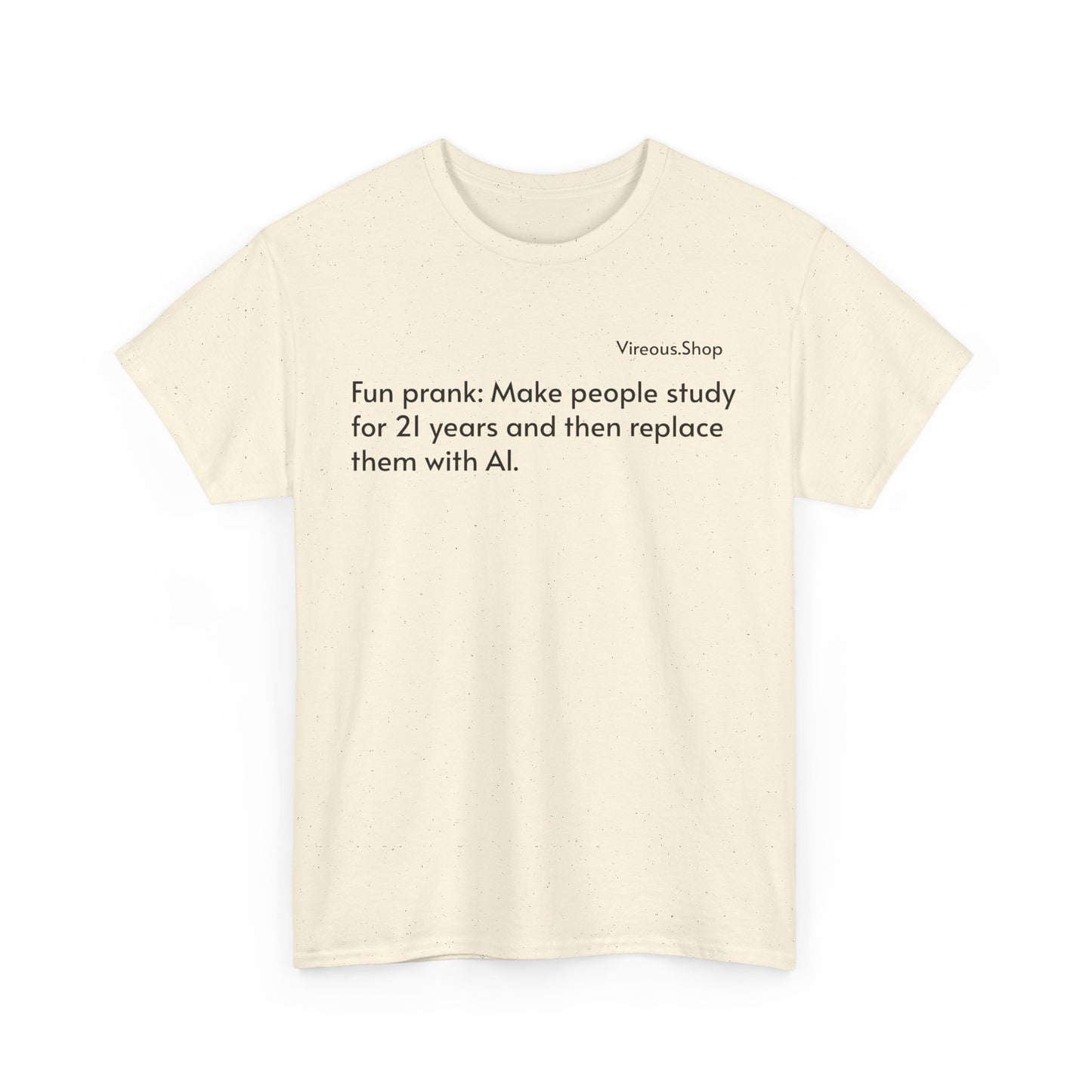 Fun Prank: Make People Study for 21 Years and Replace Them With AI T-Shirt