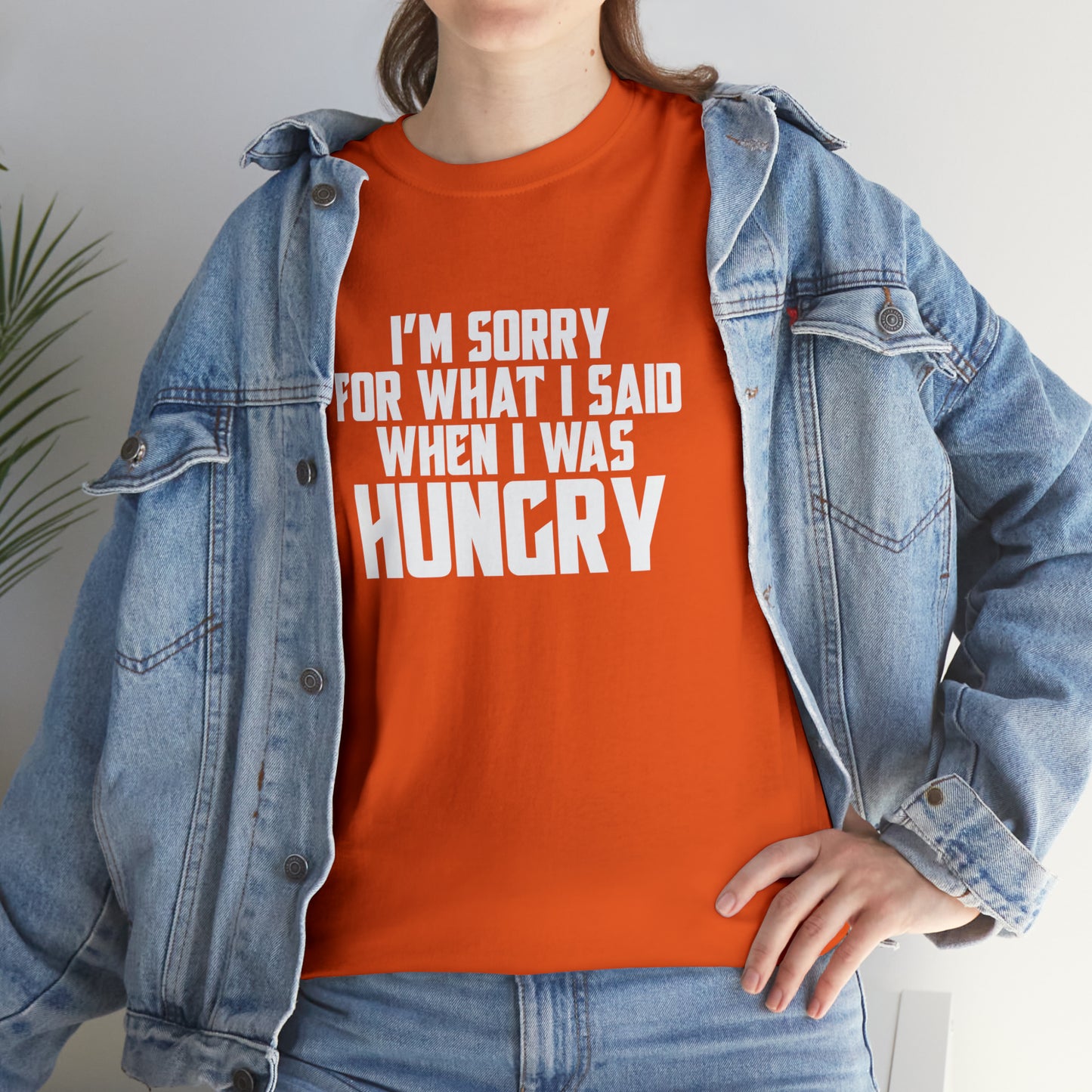 I'm Sorry For What I Said When I Was Hungry! Cotton T-Shirt