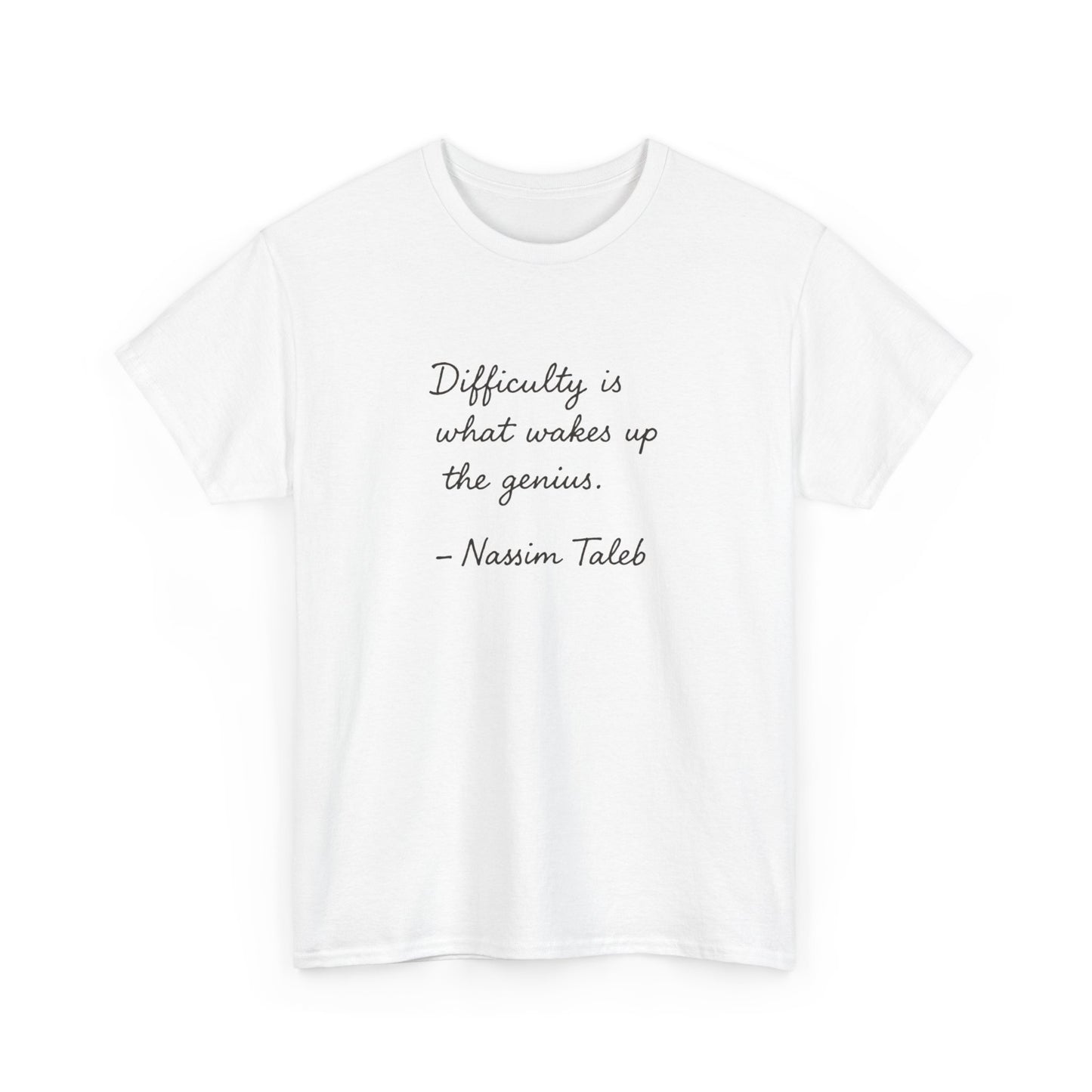 Difficulty is What Wakes Up the Genius, Nassim Taleb T-Shirt