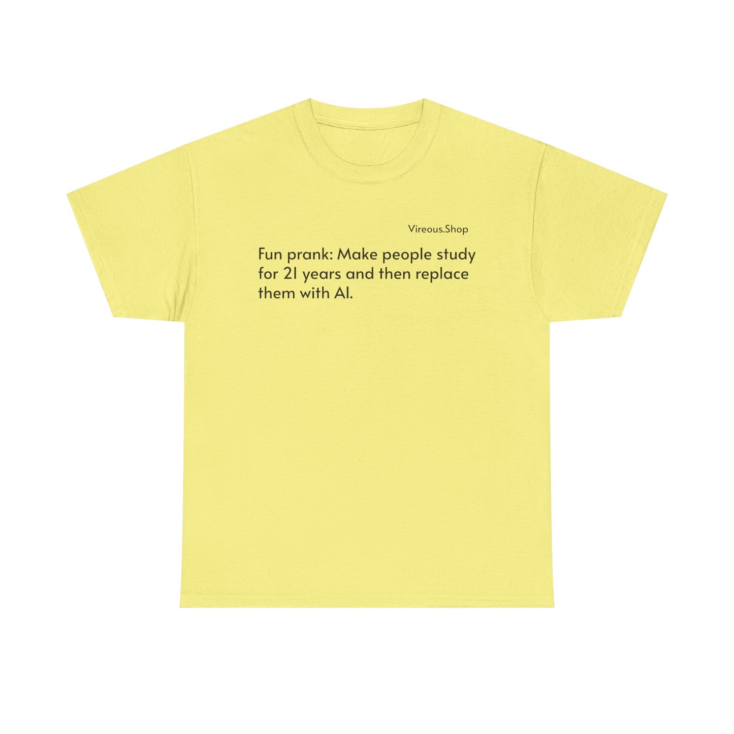 Fun Prank: Make People Study for 21 Years and Replace Them With AI T-Shirt