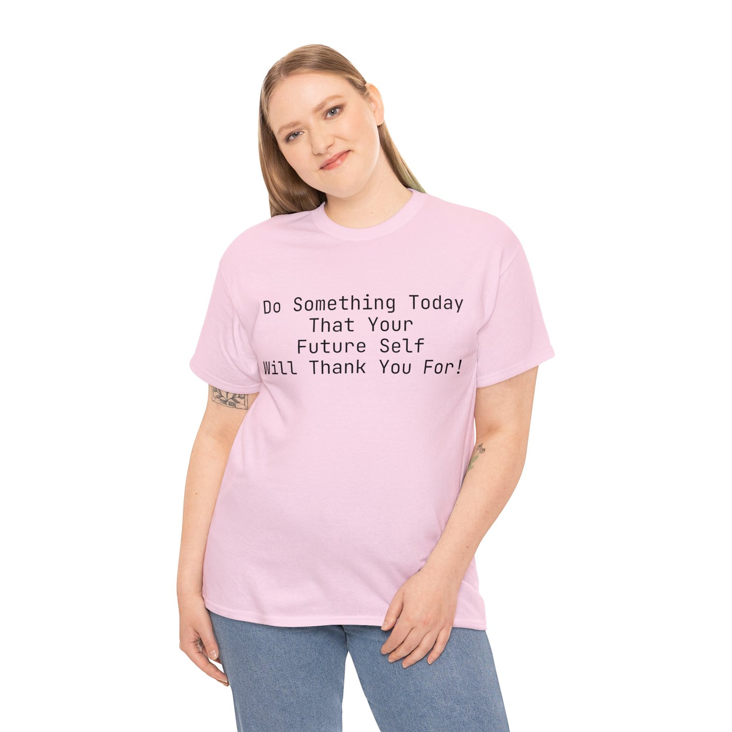 Do Something Today That Your Future Self Will Thank You For! T-Shirt