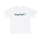 Dog Dad! Cotton T-Shirt