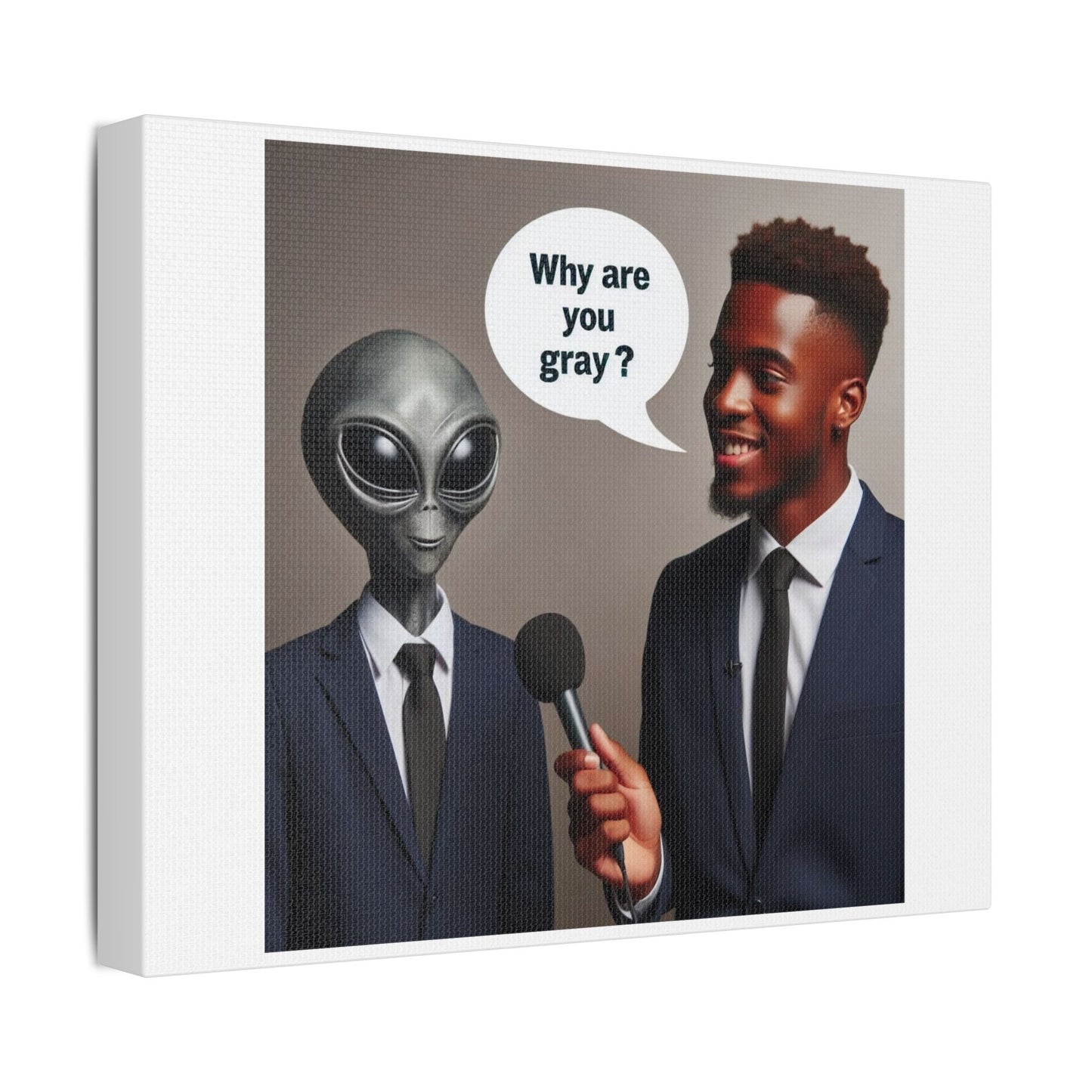 Why are you Gray? Who Says I am Gray? Funny Meme, Art Print on Canvas