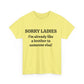 Sorry Ladies, I'm Already Like a Brother to Someone Else, Funny T-Shirt