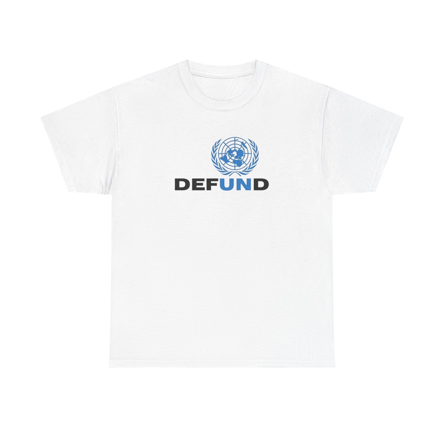 Defund the UN, Politics T-Shirt
