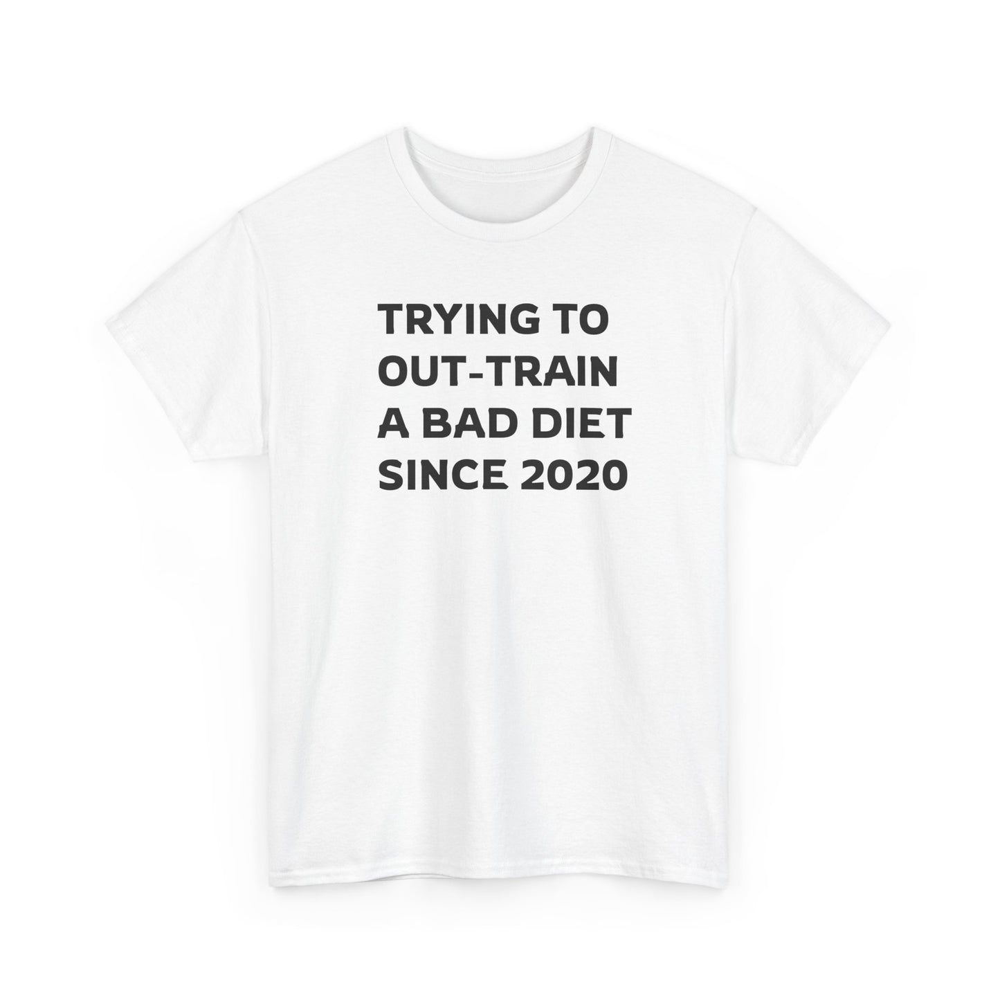 I'm Out-Training a Bad Diet, Funny Workout T-Shirt