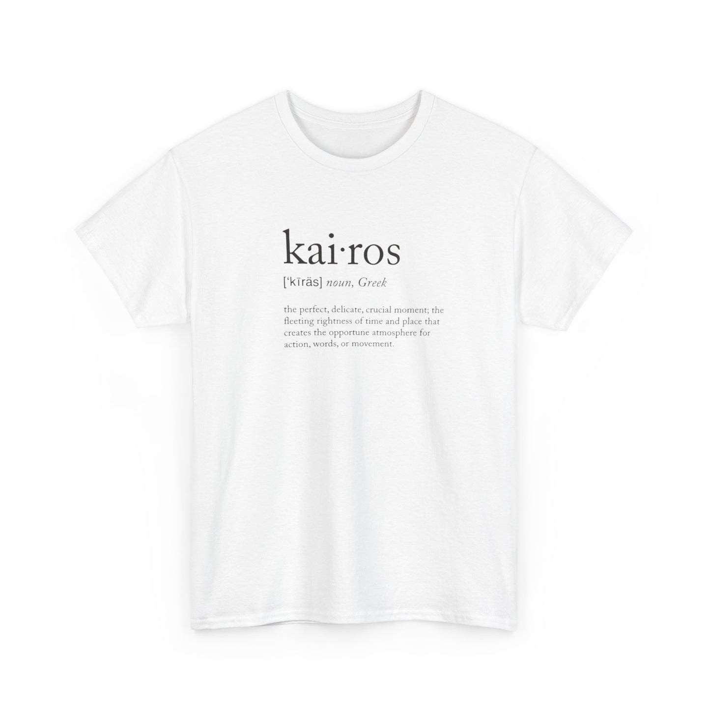 Kairos, Greek Noun, the Fleeting Crucial Delicate Moment of Perfection T-Shirt