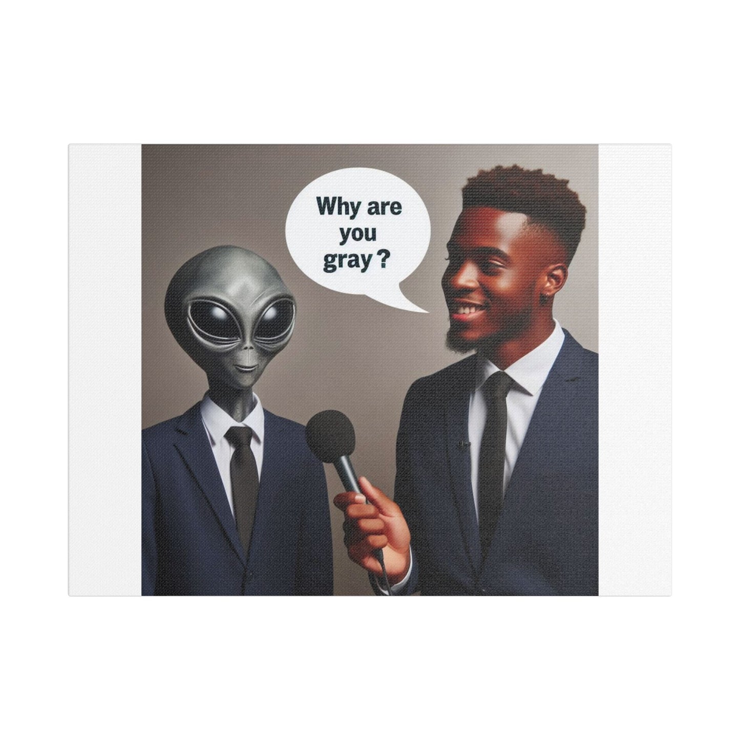 Why are you Gray? Who Says I am Gray? Funny Meme, Art Print on Canvas