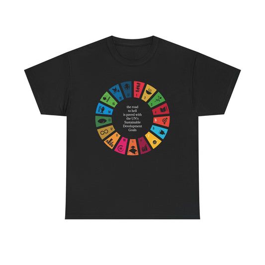 The Road to Hell is Paved with the UN's Sustainable Development Goals T-Shirt