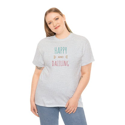 Happy and Dazzling! Cotton T-Shirt Inspirational Unisex