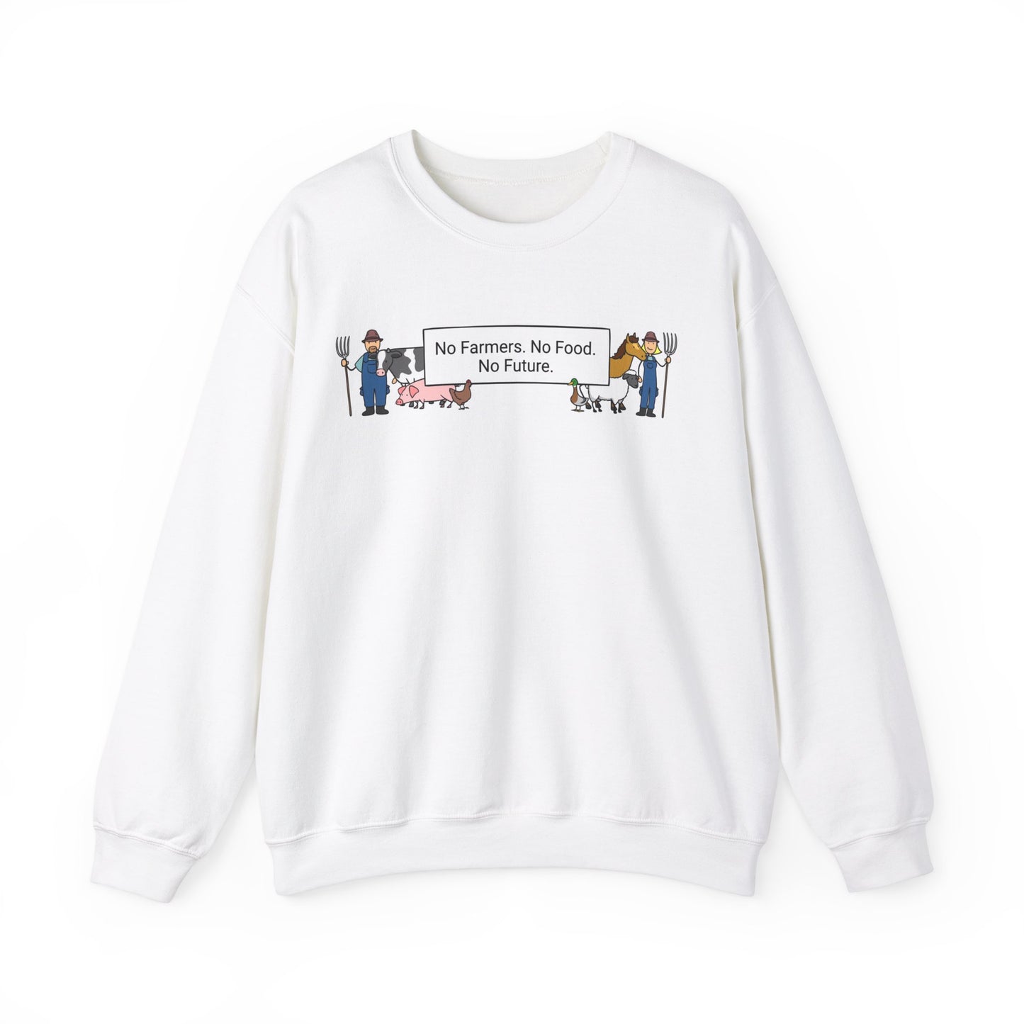 No Farmers, No Food, No Future! Farming Sweatshirt