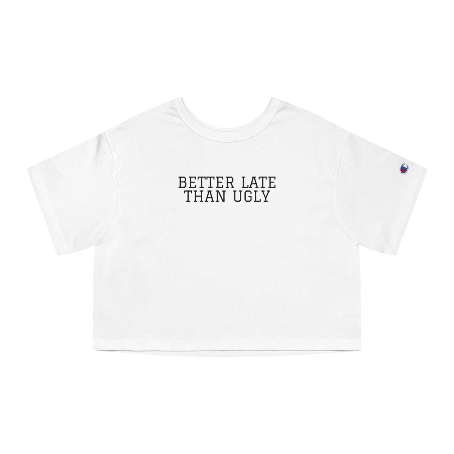 Better Late Than Ugly Women's Heritage Cropped T-Shirt