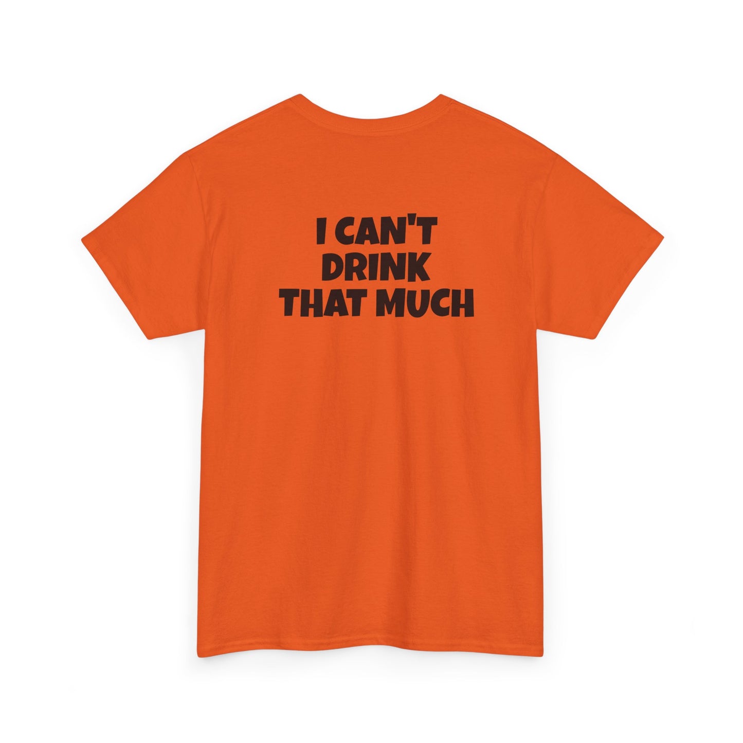 'I Can't Drink That Much' His and Hers Cotton T-Shirt