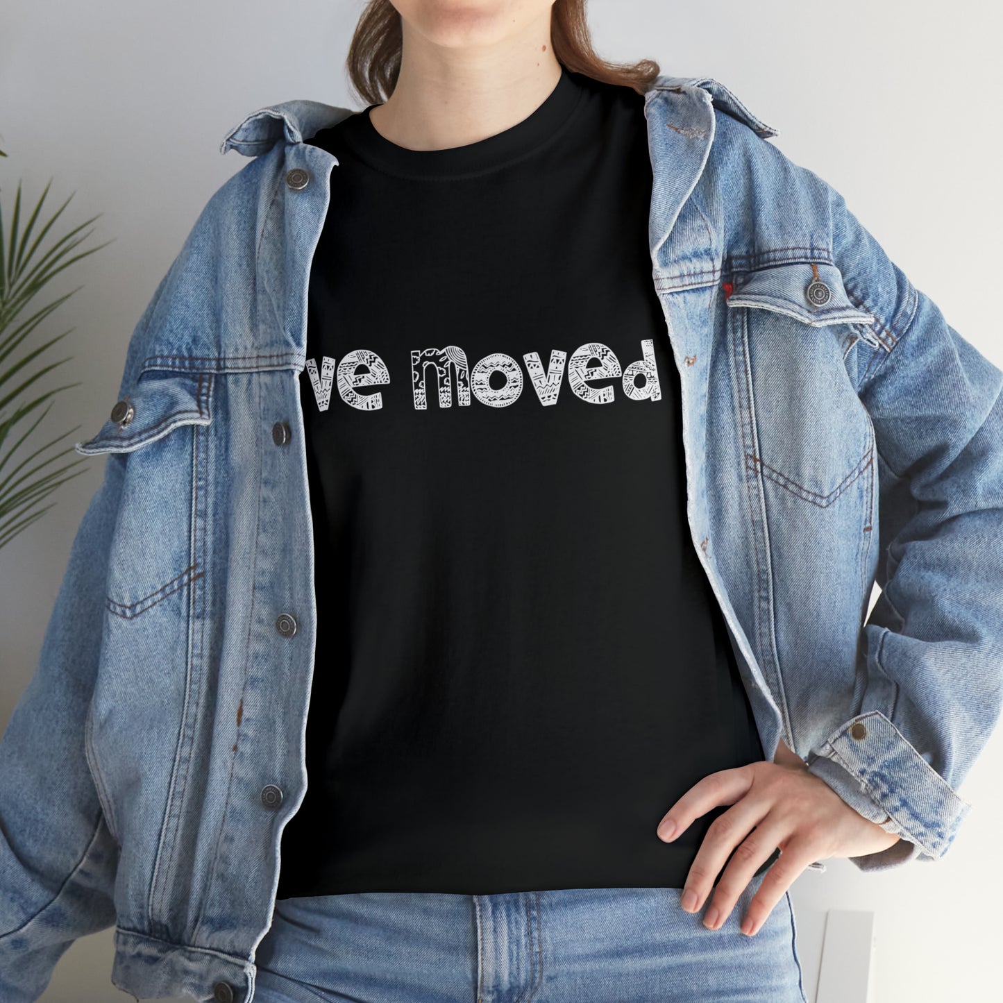 I've Moved T-Shirt