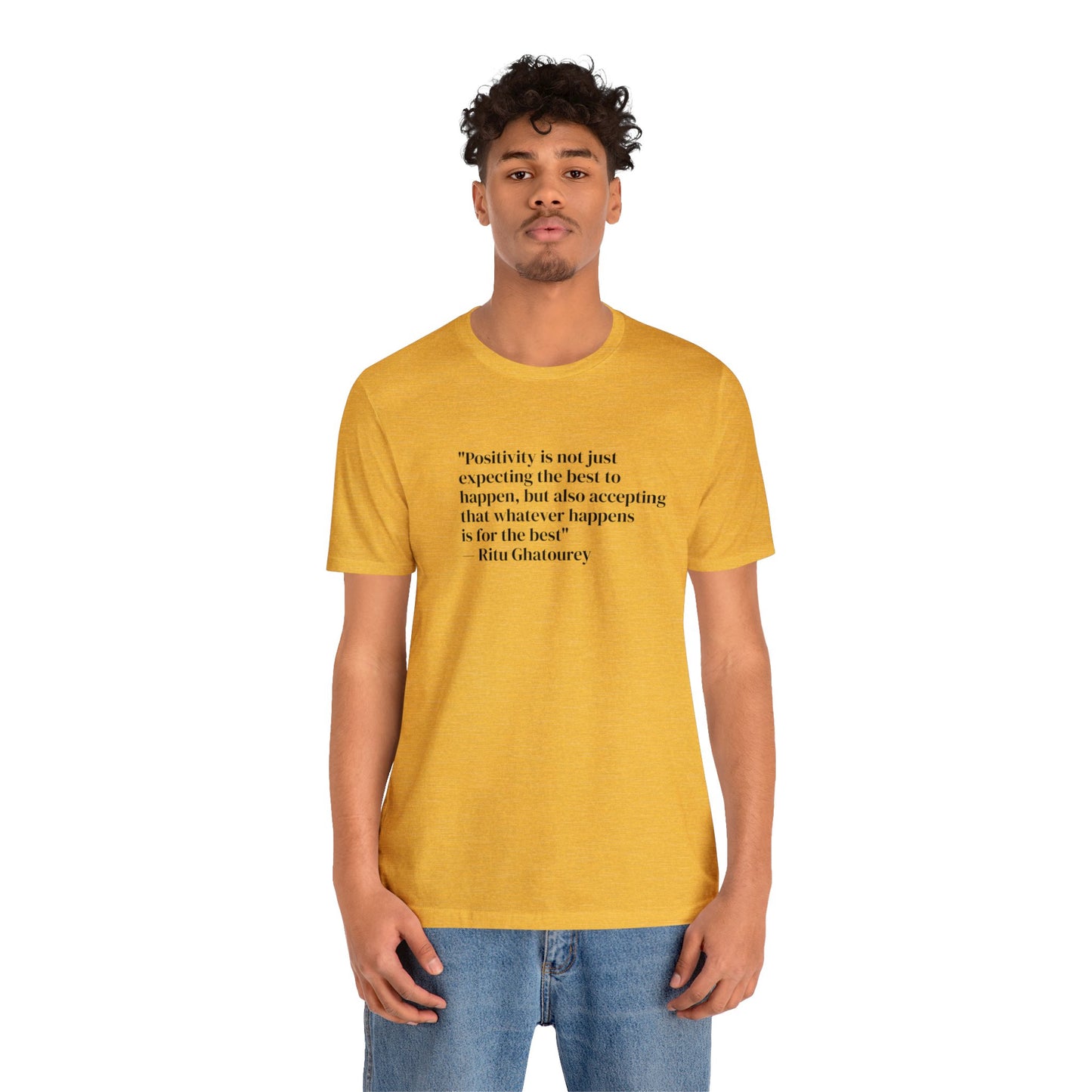 Positivity Is Accepting That Whatever Happens Is For The Best, Ritu Ghatourey T-Shirt