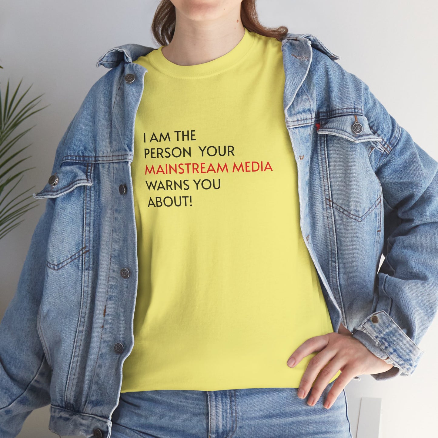I AM THE PERSON YOUR MAINSTREAM MEDIA WARNS YOU ABOUT! T-Shirt
