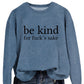 Be Kind, For F**k's Sake! Women's Sweatshirt