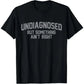 Funny 'Undiagnosed But Something Ain't Right' Meme T-Shirt