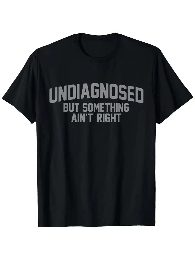 Funny 'Undiagnosed But Something Ain't Right' Meme T-Shirt