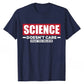Funny 'Science Doesn't Care What You Believe' T-Shirt