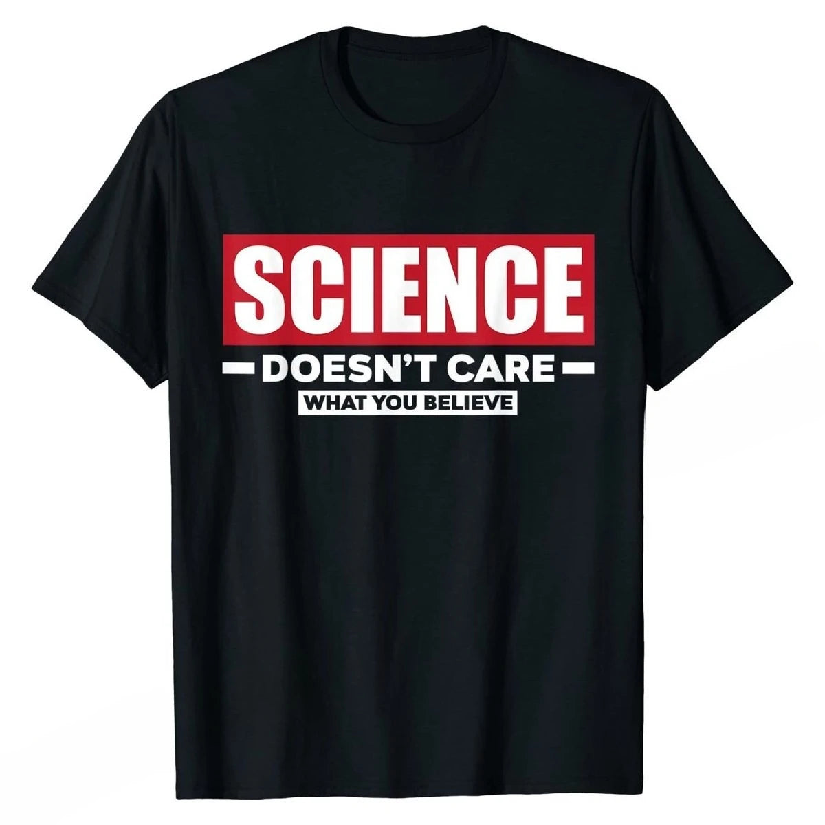 Funny 'Science Doesn't Care What You Believe' T-Shirt