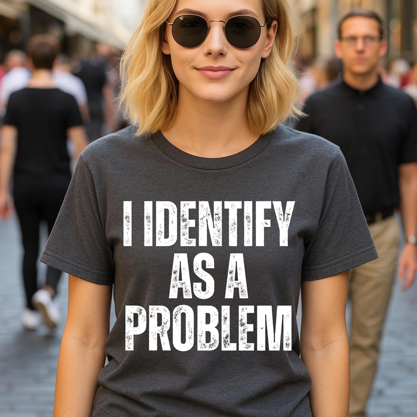 Funny 'I Identify As A Problem' T-Shirt, Sarcastic Unisex