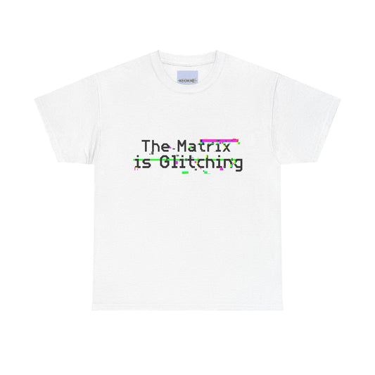 The Matrix Is Glitching T-Shirt