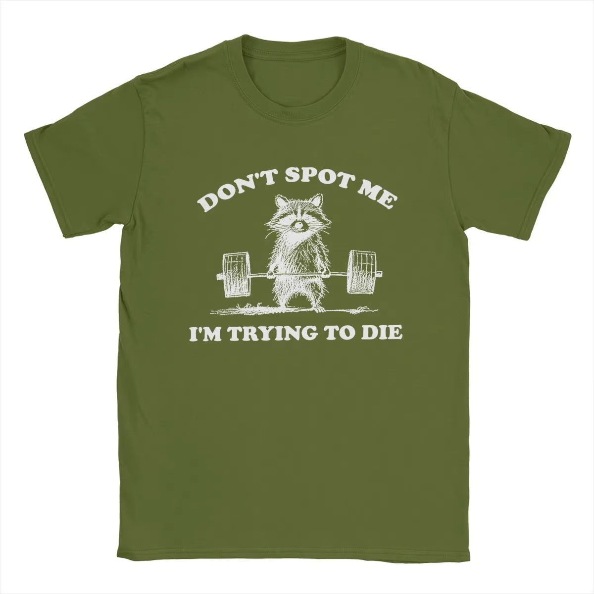 Don't Spot Me I'm Trying to Die! Funny Gym T-Shirt