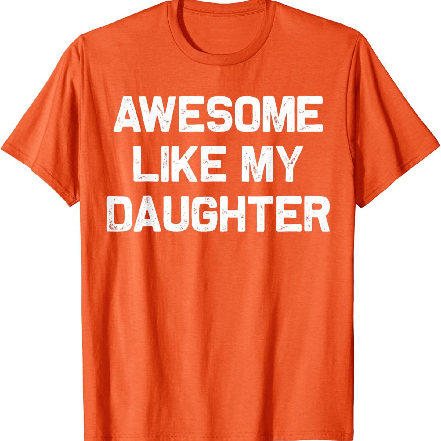 Awesome Like My Daughter T Shirt
