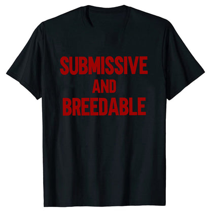 Submissive and Breedable, Funny T-Shirt