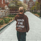 Find the Good, It's Everywhere, Positive Vibes Hoodie